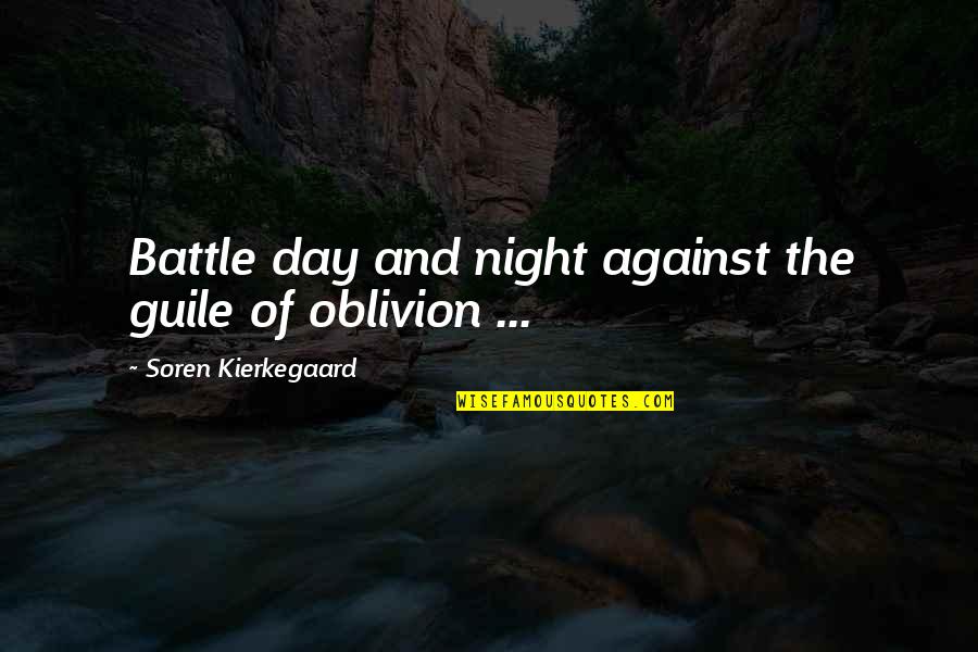 Arabic Eyes Quotes By Soren Kierkegaard: Battle day and night against the guile of