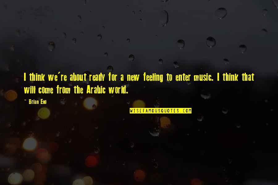 Arabic Quotes By Brian Eno: I think we're about ready for a new