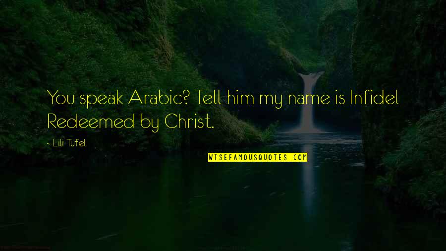 Arabic Quotes By Lili Tufel: You speak Arabic? Tell him my name is