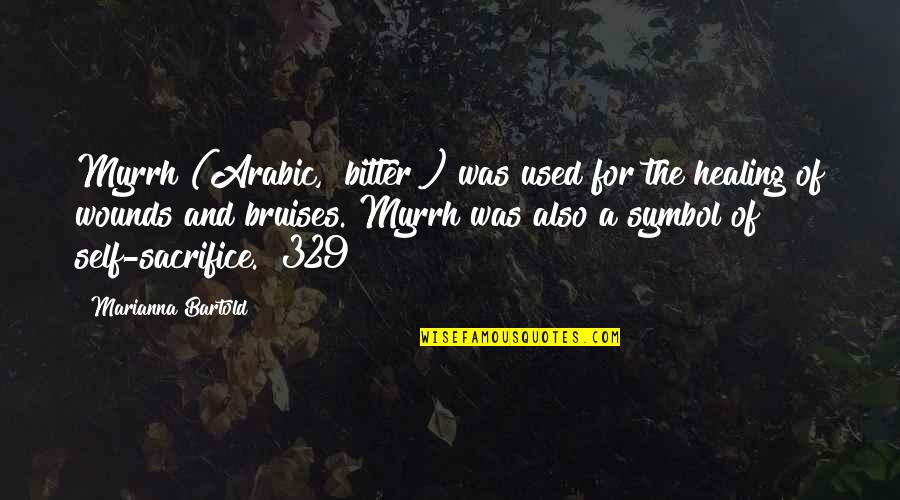 Arabic Quotes By Marianna Bartold: Myrrh (Arabic, "bitter") was used for the healing