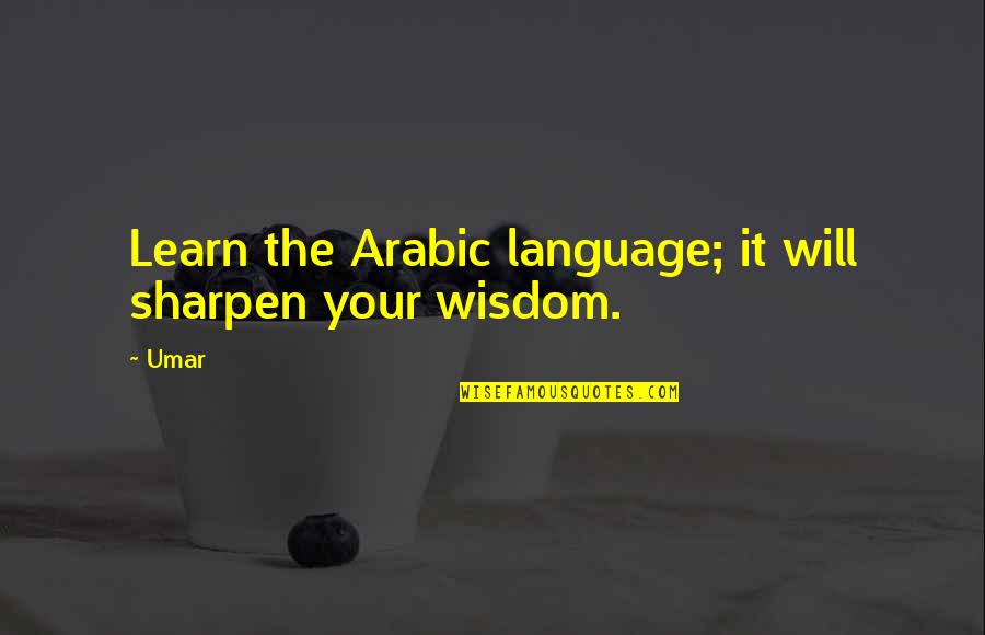 Arabic Quotes By Umar: Learn the Arabic language; it will sharpen your