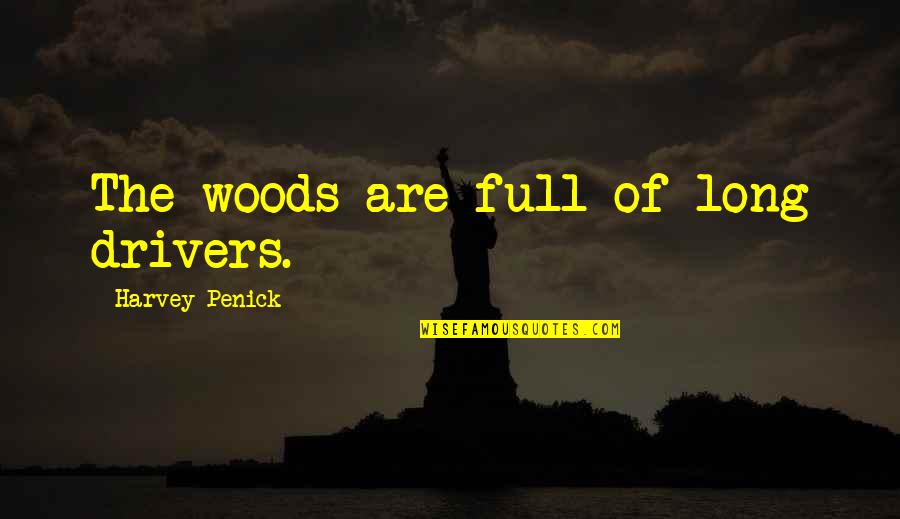 Arabic Senior Quotes By Harvey Penick: The woods are full of long drivers.