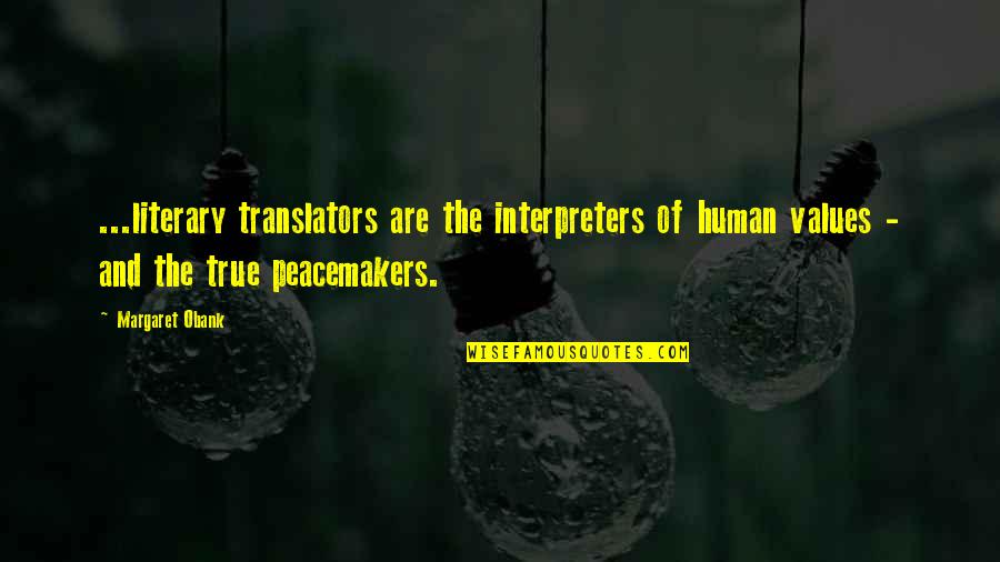 Arabic Translation Quotes By Margaret Obank: ...literary translators are the interpreters of human values