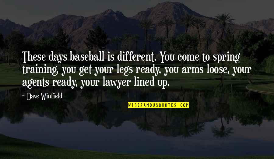 Arabickeyboord Quotes By Dave Winfield: These days baseball is different. You come to