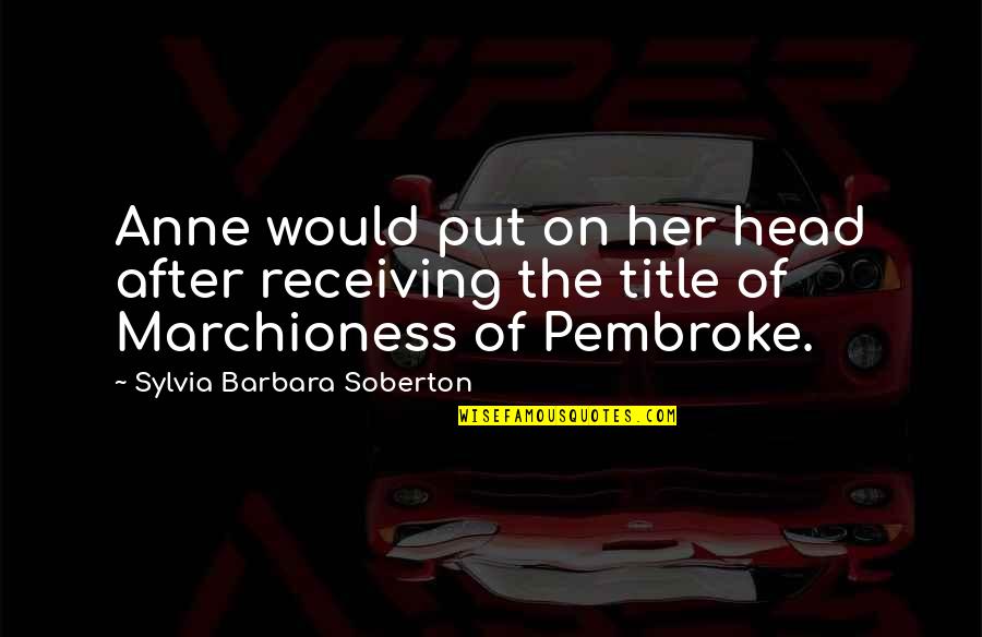 Arabinda Choudhary Quotes By Sylvia Barbara Soberton: Anne would put on her head after receiving Arabinda Choudhary Quotes By Sylvia Barbara Soberton: Anne would put on her head after receiving