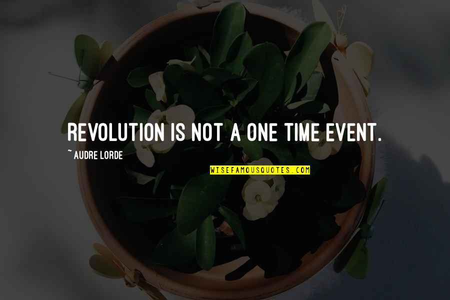 Arabists Quotes By Audre Lorde: Revolution is not a one time event.