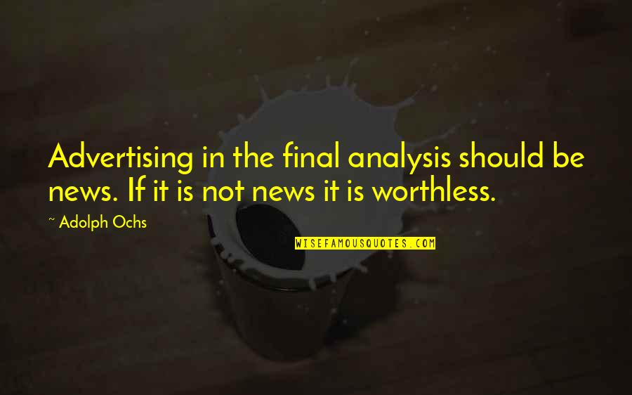 Arabization Policy Quotes By Adolph Ochs: Advertising in the final analysis should be news.
