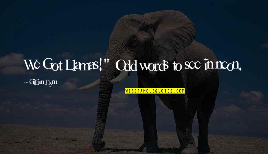 Arabized Words Quotes By Gillian Flynn: We Got Llamas!" Odd words to see in