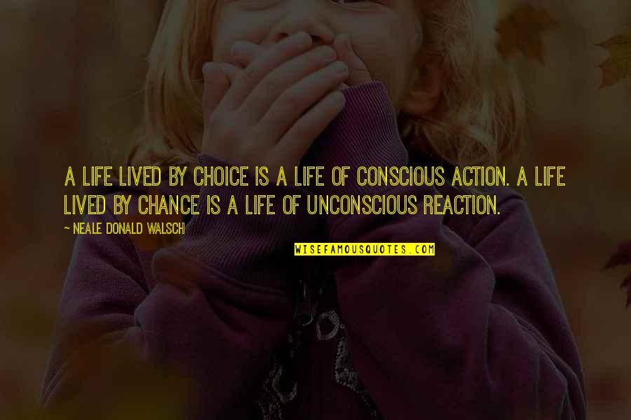 Arabo Ispiryan Quotes By Neale Donald Walsch: A life lived by choice is a life