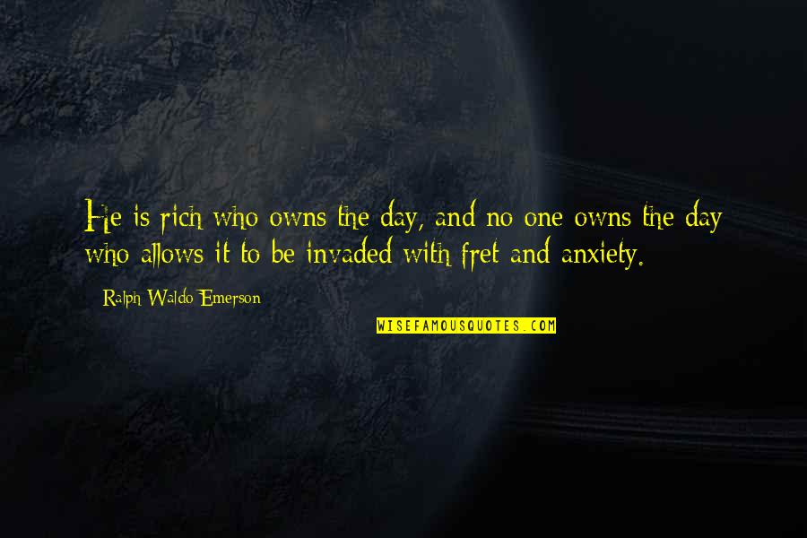 Araby James Joyce Quotes By Ralph Waldo Emerson: He is rich who owns the day, and