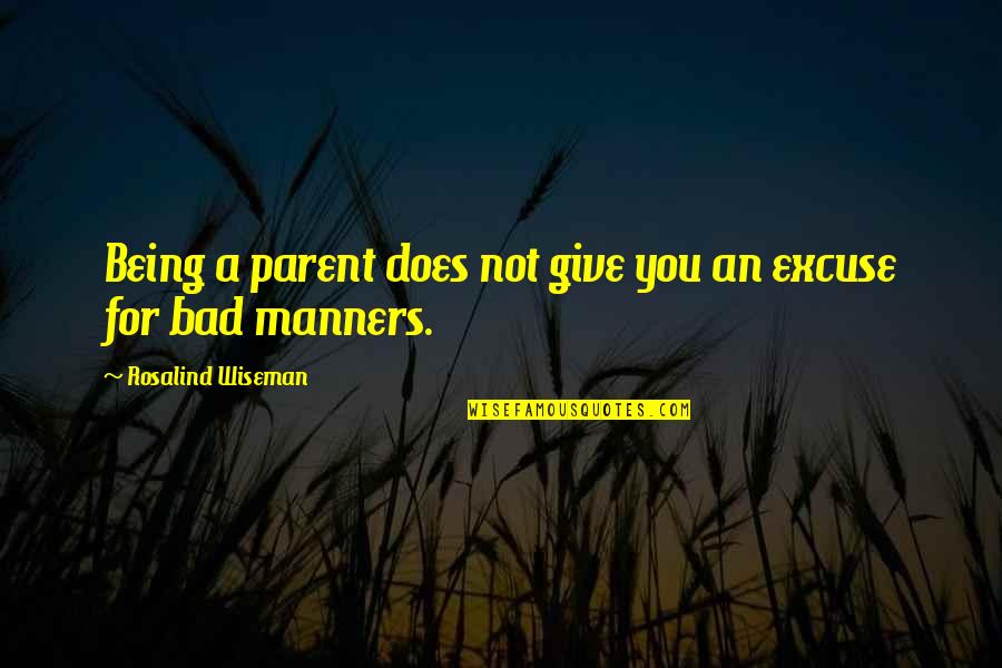 Araby Setting Quotes By Rosalind Wiseman: Being a parent does not give you an