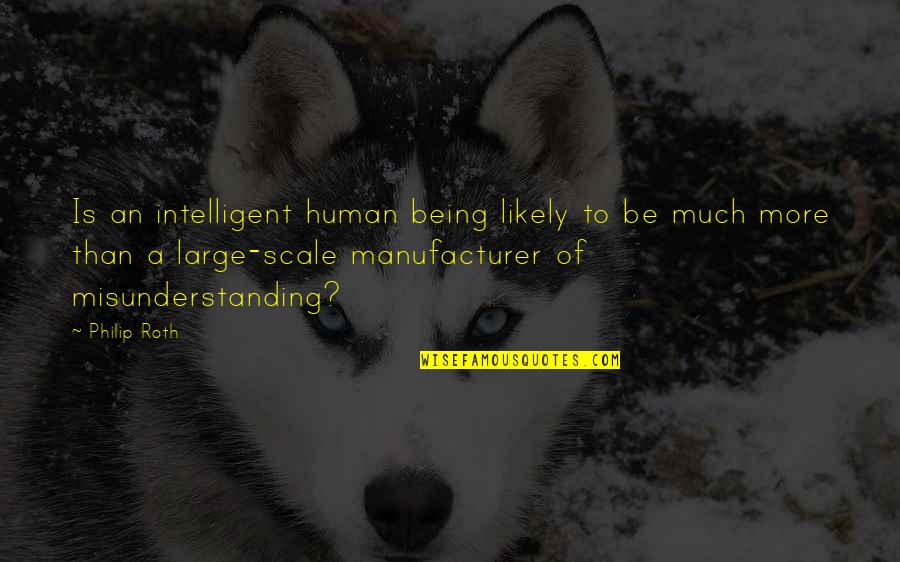 Araby Trail Quotes By Philip Roth: Is an intelligent human being likely to be Araby Trail Quotes By Philip Roth: Is an intelligent human being likely to be