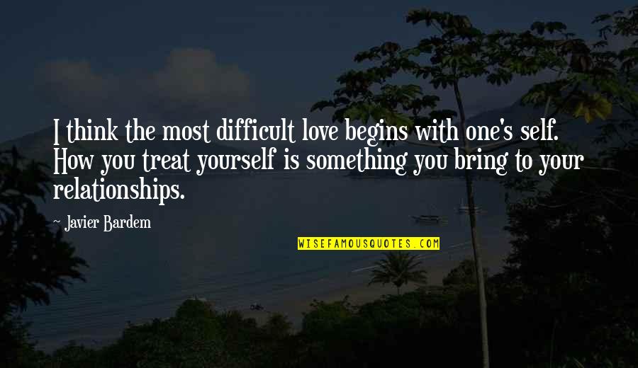 Araca Group Quotes By Javier Bardem: I think the most difficult love begins with Araca Group Quotes By Javier Bardem: I think the most difficult love begins with
