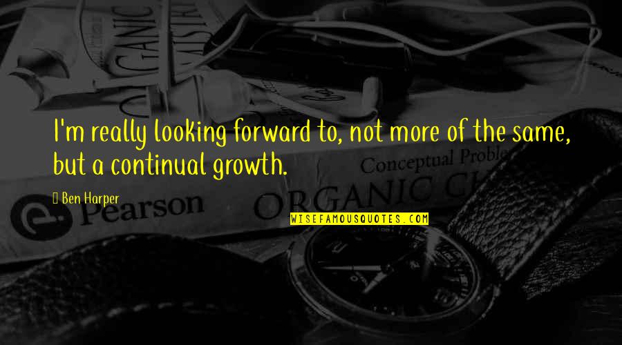 Araceli Eyeliner Quotes By Ben Harper: I'm really looking forward to, not more of