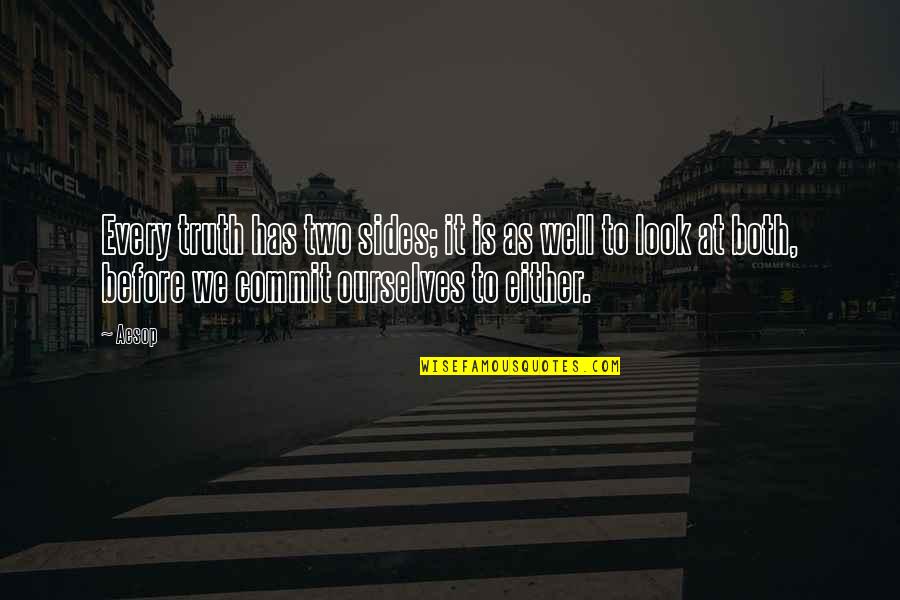Arachide Quotes By Aesop: Every truth has two sides; it is as Arachide Quotes By Aesop: Every truth has two sides; it is as
