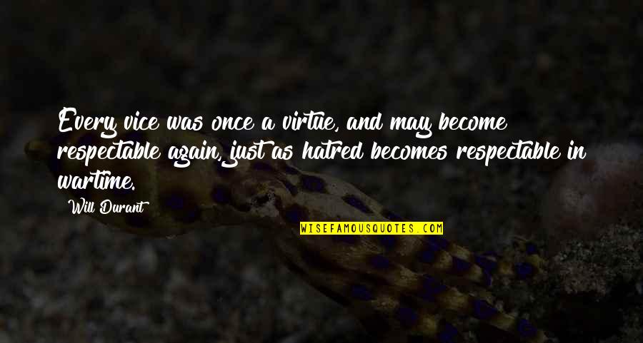 Aracil Inmobiliaria Quotes By Will Durant: Every vice was once a virtue, and may Aracil Inmobiliaria Quotes By Will Durant: Every vice was once a virtue, and may