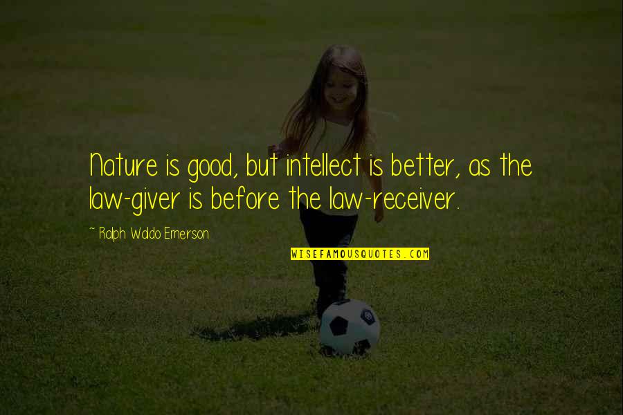 Aracil Mounzic Quotes By Ralph Waldo Emerson: Nature is good, but intellect is better, as Aracil Mounzic Quotes By Ralph Waldo Emerson: Nature is good, but intellect is better, as