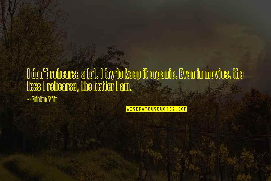 Aracil Pulpit Quotes By Kristen Wiig: I don't rehearse a lot. I try to Aracil Pulpit Quotes By Kristen Wiig: I don't rehearse a lot. I try to
