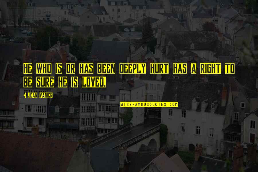 Aracilik Quotes By Jean Vanier: He who is or has been deeply hurt