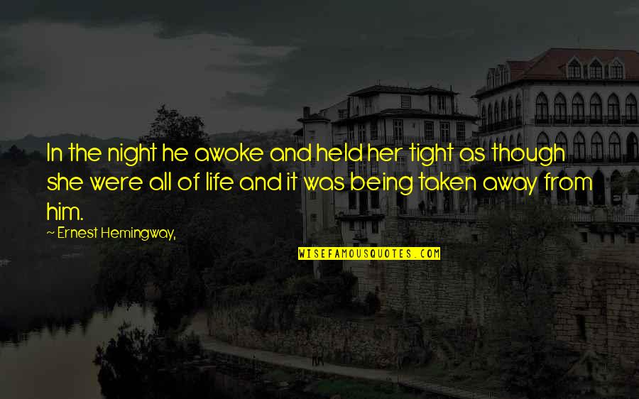 Arada Movie Quotes By Ernest Hemingway,: In the night he awoke and held her Arada Movie Quotes By Ernest Hemingway,: In the night he awoke and held her