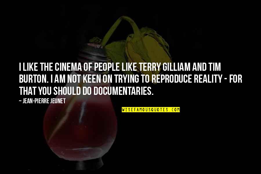 Aradanawan Quotes By Jean-Pierre Jeunet: I like the cinema of people like Terry