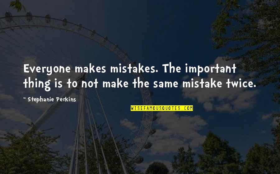 Aradhya Coffee Quotes By Stephanie Perkins: Everyone makes mistakes. The important thing is to Aradhya Coffee Quotes By Stephanie Perkins: Everyone makes mistakes. The important thing is to