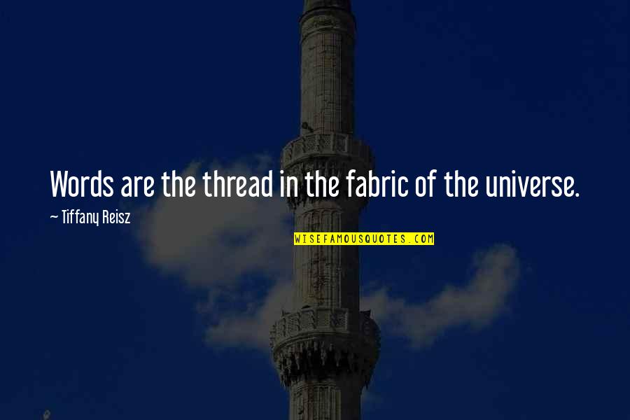 Arafat Nobel Quotes By Tiffany Reisz: Words are the thread in the fabric of