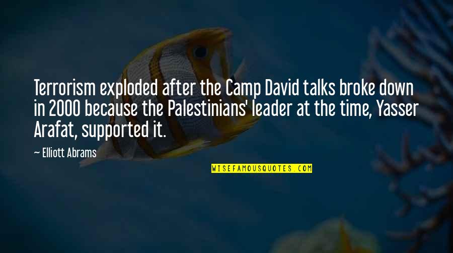 Arafat Quotes By Elliott Abrams: Terrorism exploded after the Camp David talks broke