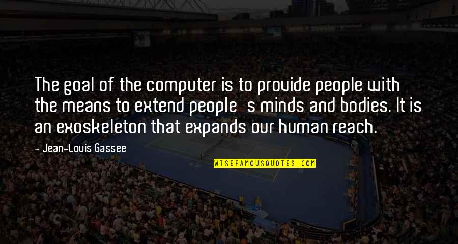 Araghi Arash Quotes By Jean-Louis Gassee: The goal of the computer is to provide Araghi Arash Quotes By Jean-Louis Gassee: The goal of the computer is to provide