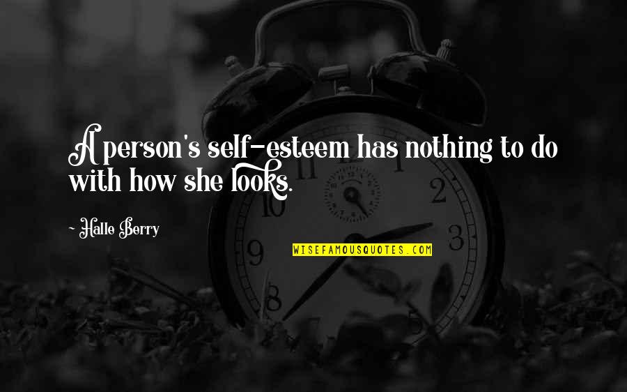 Aragne Quotes By Halle Berry: A person's self-esteem has nothing to do with