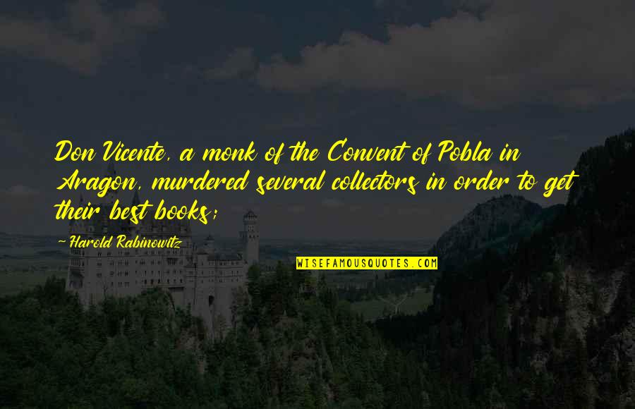 Aragon Quotes By Harold Rabinowitz: Don Vicente, a monk of the Convent of Aragon Quotes By Harold Rabinowitz: Don Vicente, a monk of the Convent of