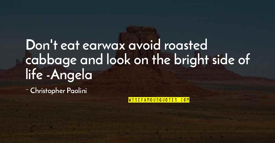 Arai Quotes By Christopher Paolini: Don't eat earwax avoid roasted cabbage and look