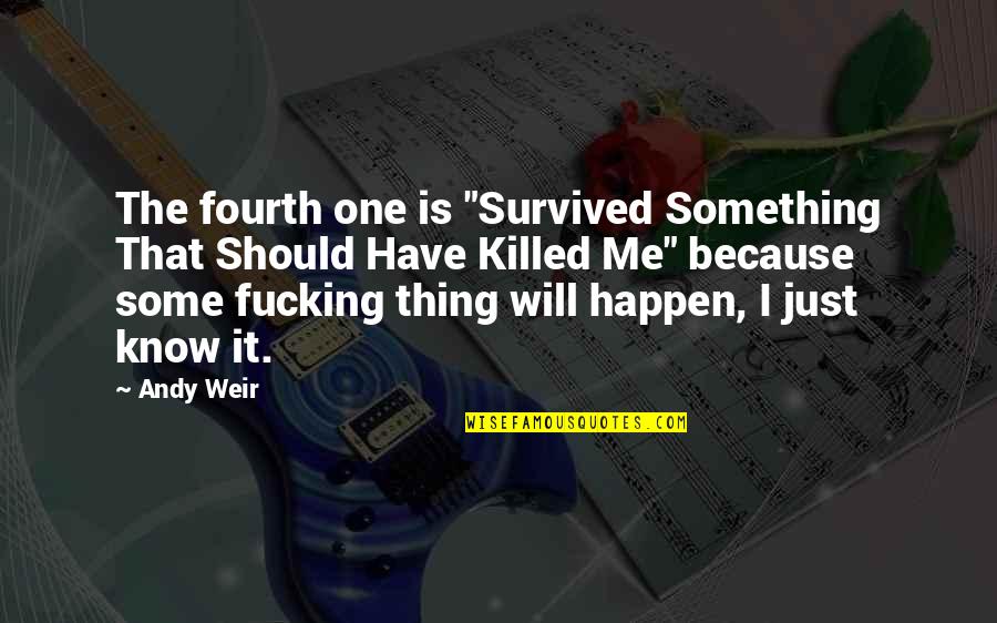 Araia Tseggai Quotes By Andy Weir: The fourth one is "Survived Something That Should