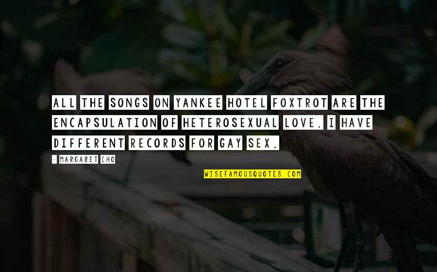 Arakelian Plumbing Quotes By Margaret Cho: All the songs on Yankee Hotel Foxtrot are Arakelian Plumbing Quotes By Margaret Cho: All the songs on Yankee Hotel Foxtrot are