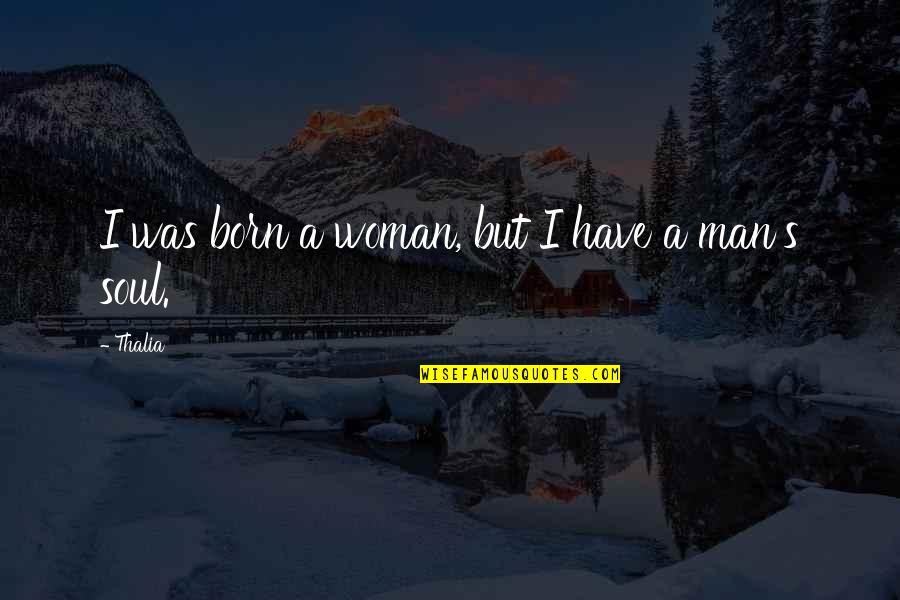 Araken Gfx Quotes By Thalia: I was born a woman, but I have
