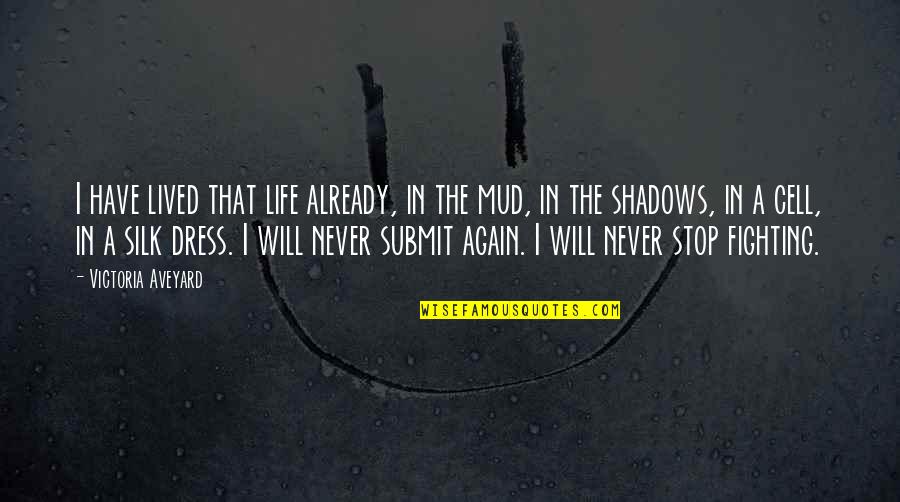Arakengfx Quotes By Victoria Aveyard: I have lived that life already, in the Arakengfx Quotes By Victoria Aveyard: I have lived that life already, in the