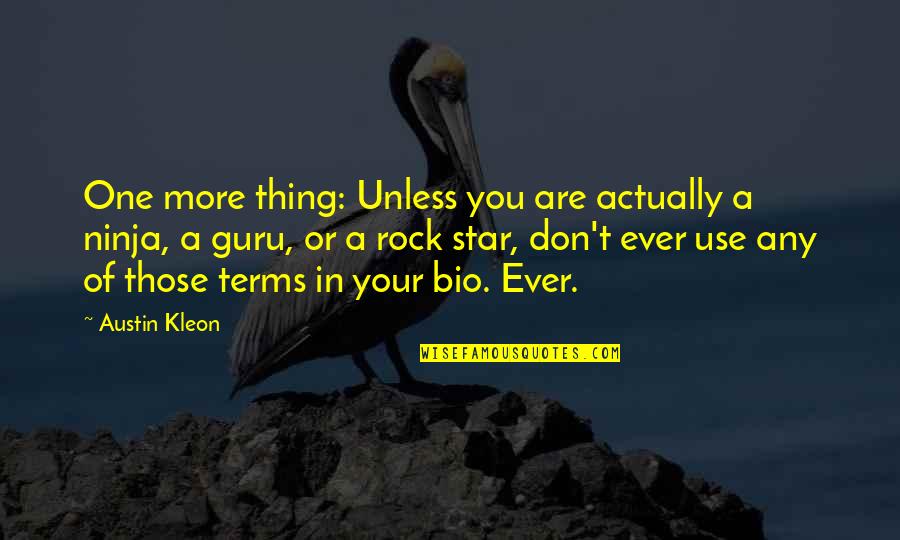Araksya Fox 11 Quotes By Austin Kleon: One more thing: Unless you are actually a