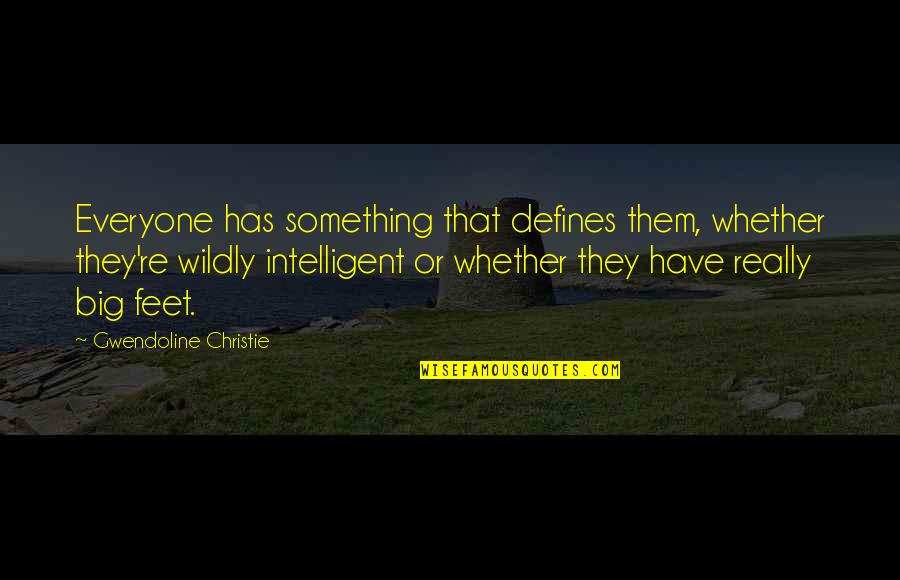 Araldi Quotes By Gwendoline Christie: Everyone has something that defines them, whether they're