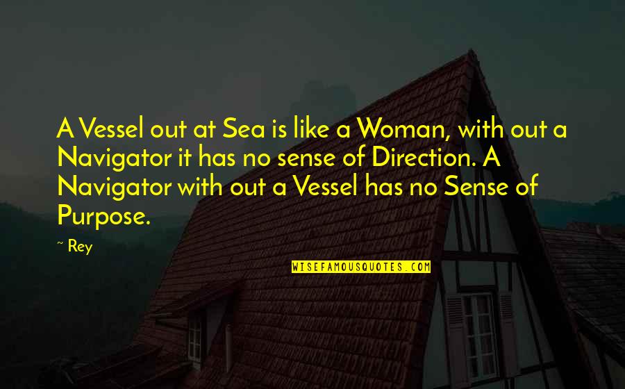 Araldi Quotes By Rey: A Vessel out at Sea is like a