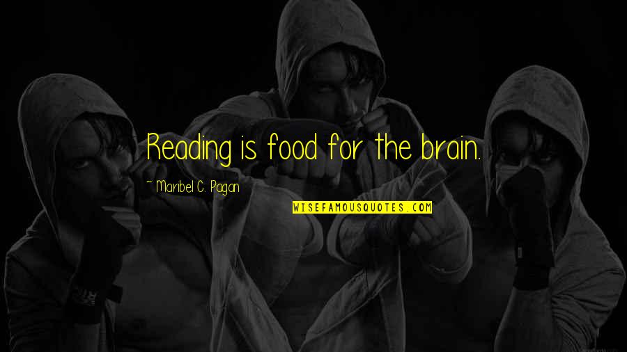 Arale Dragon Quotes By Maribel C. Pagan: Reading is food for the brain.