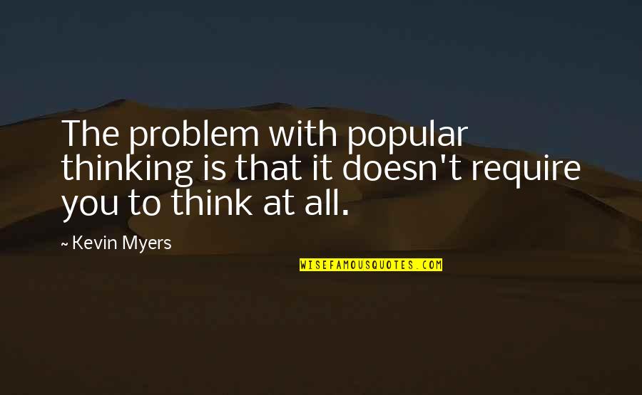 Araling Panlipunan Tagalog Quotes By Kevin Myers: The problem with popular thinking is that it