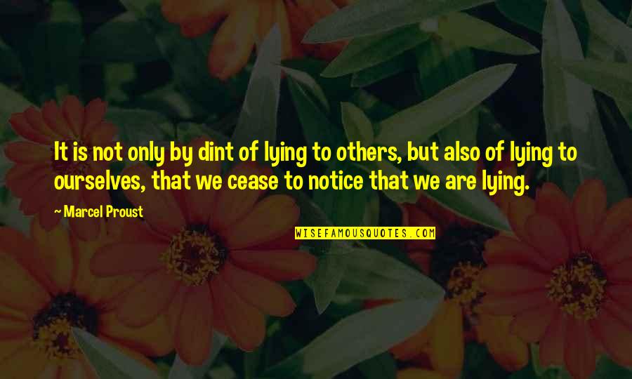 Araluen Pronunciation Quotes By Marcel Proust: It is not only by dint of lying Araluen Pronunciation Quotes By Marcel Proust: It is not only by dint of lying
