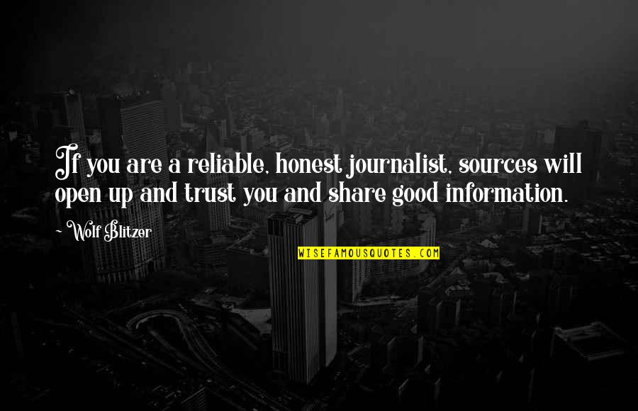 Aralys Boutique Quotes By Wolf Blitzer: If you are a reliable, honest journalist, sources