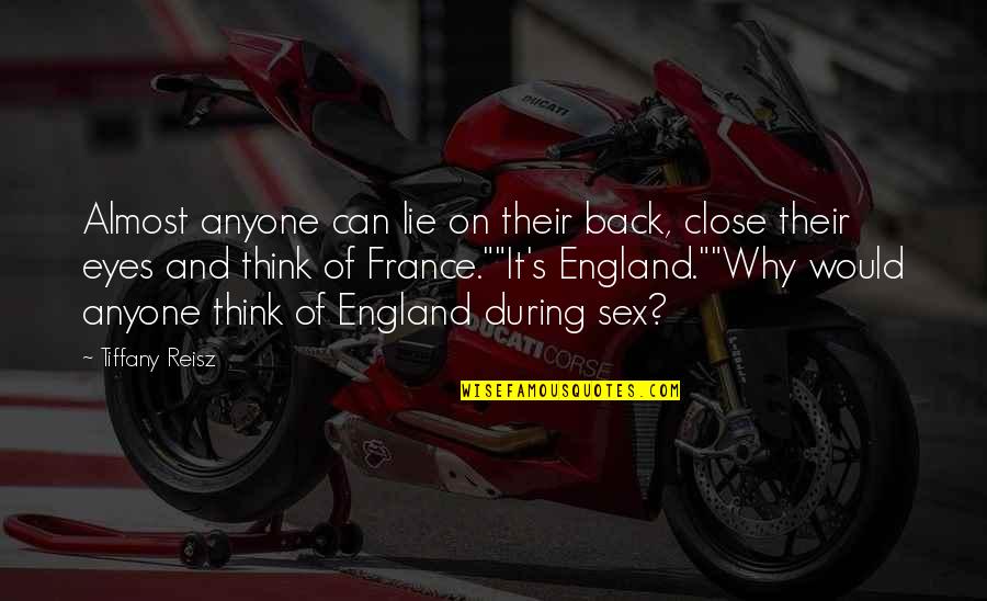 Aramas Tack Quotes By Tiffany Reisz: Almost anyone can lie on their back, close Aramas Tack Quotes By Tiffany Reisz: Almost anyone can lie on their back, close