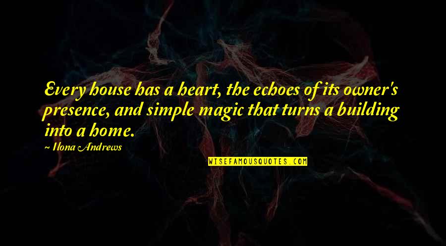 Aramaya Name Quotes By Ilona Andrews: Every house has a heart, the echoes of