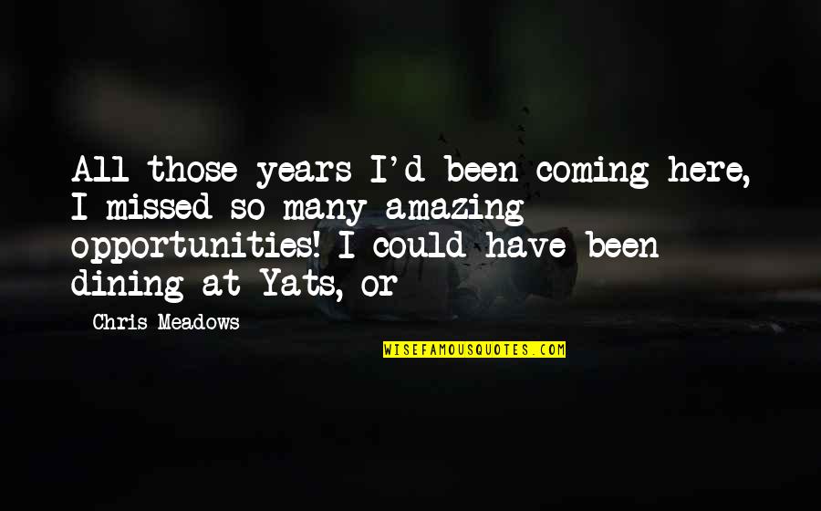 Aramazd Fidanian Quotes By Chris Meadows: All those years I'd been coming here, I Aramazd Fidanian Quotes By Chris Meadows: All those years I'd been coming here, I