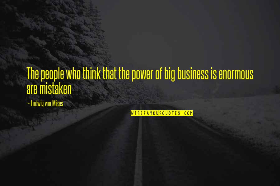 Aramazd Fidanian Quotes By Ludwig Von Mises: The people who think that the power of Aramazd Fidanian Quotes By Ludwig Von Mises: The people who think that the power of
