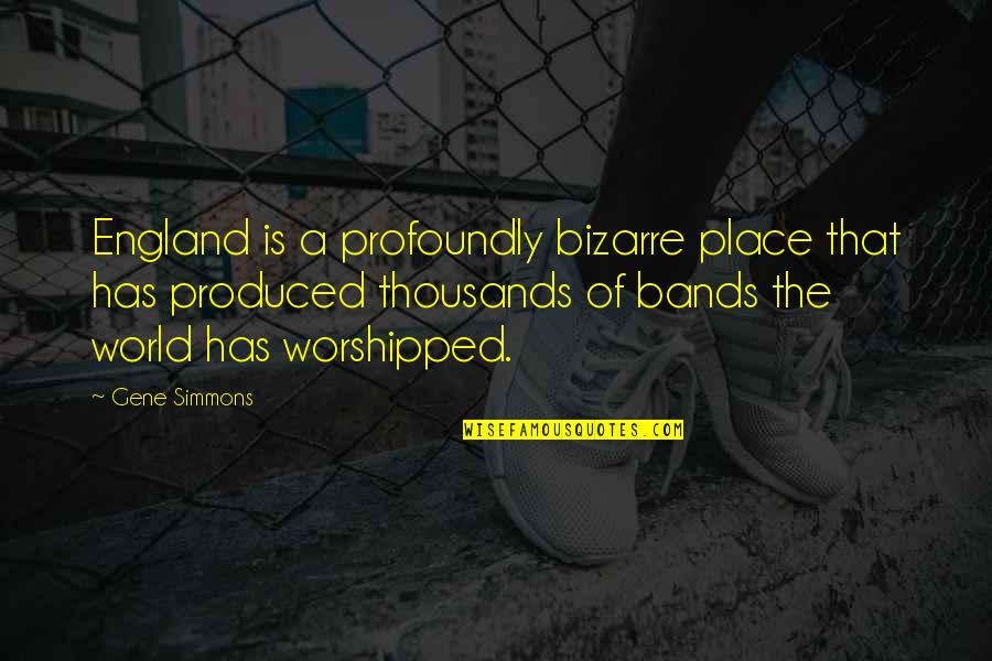 Arames L Quotes By Gene Simmons: England is a profoundly bizarre place that has Arames L Quotes By Gene Simmons: England is a profoundly bizarre place that has