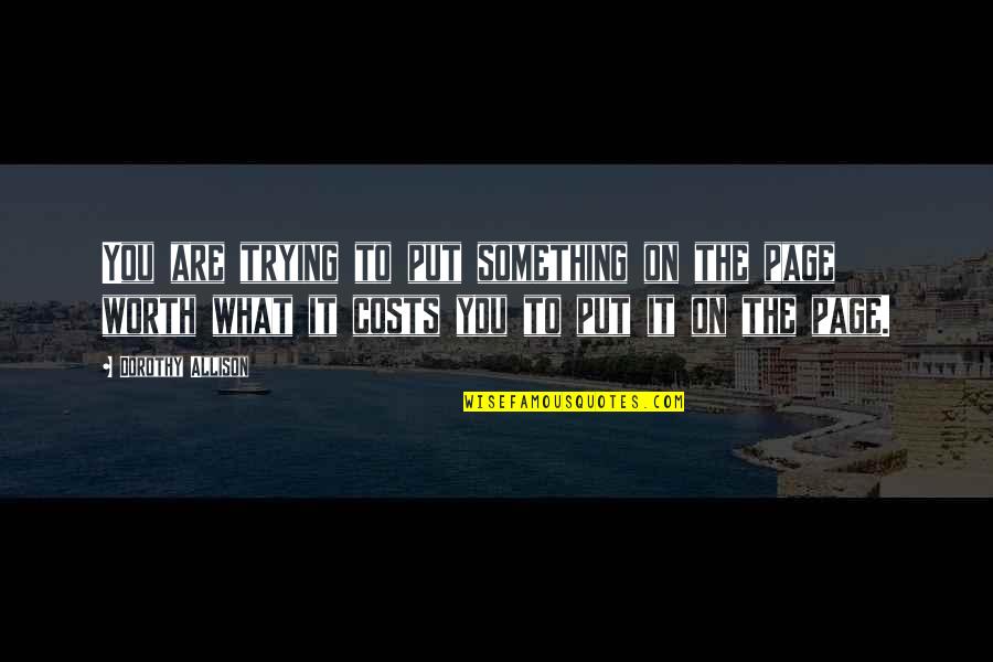 Aramini Dds Quotes By Dorothy Allison: You are trying to put something on the Aramini Dds Quotes By Dorothy Allison: You are trying to put something on the