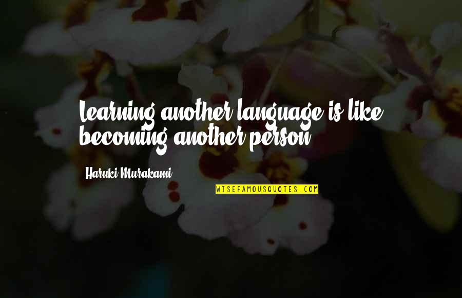 Araminta Pronunciation Quotes By Haruki Murakami: Learning another language is like becoming another person. Araminta Pronunciation Quotes By Haruki Murakami: Learning another language is like becoming another person.